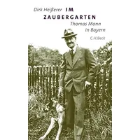 Beck C. H. Im Zaubergarten: Thomas Mann in Bayern
