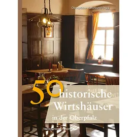 Pustet, F 50 historische Wirtshäuser in der Oberpfalz