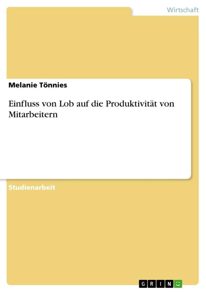 Einfluss von Lob auf die Produktivität von Mitarbeitern: eBook von Melanie Tönnies