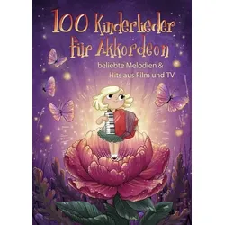 100 Kinderlieder für Akkordeon