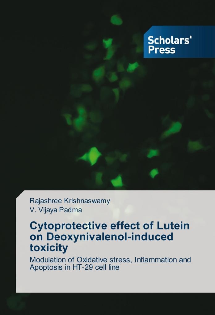 Cytoprotective effect of Lutein on Deoxynivalenol-induced toxicity: Buch von Rajashree Krishnaswamy/ V. Vijaya Padma