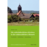 Lukas Verlag Die mittelalterlichen Kirchen in der südwestlichen Altmark: Matthias Friske