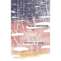 Wilde Vegetation - Paul Zwietnig-Rotterdam, Kartoniert (TB)