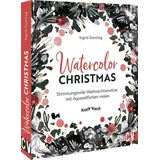 Christophorus Verlag  Aquarellmalerei – Watercolor Christmas: Stimmungsvolle Weihnachtsmotive mit Aquarellfarben malen mit anschaulichen Step-by-Step Anleitungen
