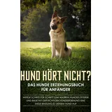 BoD – Books on Demand Hund hört nicht? Das Hunde Erziehungsbuch für Anfänger: Werde Schritt für Schrit
