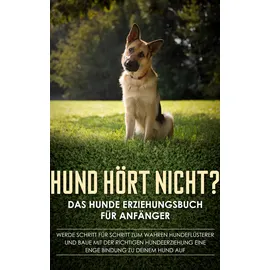 BoD – Books on Demand Hund hört nicht? Das Hunde Erziehungsbuch für Anfänger: Werde Schritt für Schrit