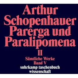 Suhrkamp Verlag AG Sämtliche Werke in fünf Bänden: Band V: Parerga und Paralipomena. Kleine philosophische Schriften 2 Bde. (suhrkamp taschenbuch