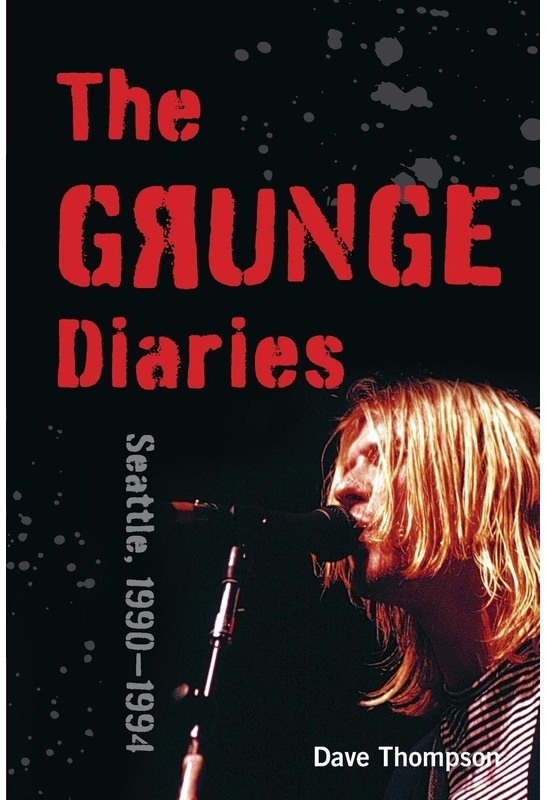 The Grunge Diaries - Dave Thompson, Taschenbuch