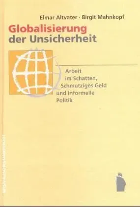 Globalisierung der Unsicherheit - Arbeit im Schatten, Schmutziges Geld und informelle Politik, Fachbücher