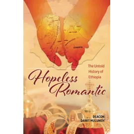 Hopeless Romantic: The Untold History of Ethiopia