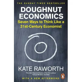 Doughnut Economics / Kate Raworth, Seven Ways to Think Like a 21st-Century Economist