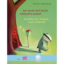 Hueber Der Dachs hat heute schlechte Laune! Kinderbuch Deutsch-Griechisch