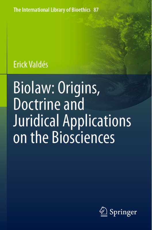 Biolaw: Origins  Doctrine And Juridical Applications On The Biosciences - Erick Valdés  Kartoniert (TB)
