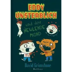 Eddy Unsterblich und der heulende Mond (Bd. 1)