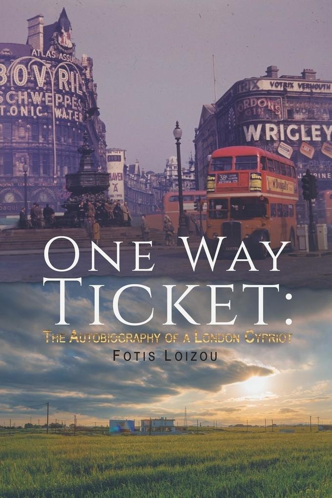 One Way Ticket: The Autobiography of a London Cypriot: Taschenbuch von Fotis Loizou