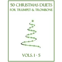Independently published 50 Christmas Duets for Trumpet and Trombone: Vols. 1-5
