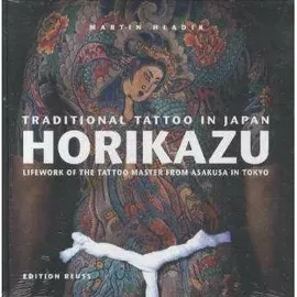 Edition Reuss Traditional Tattoo in Japan: Horikazu