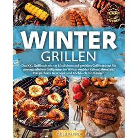 pegoa global media / eob Wintergrillen: Das XXL Grillbuch mit 123 köstlichen und genialen Grillrezepten für unvergesslichen Grillgenuss im Winter und der kalten Jahreszeit!