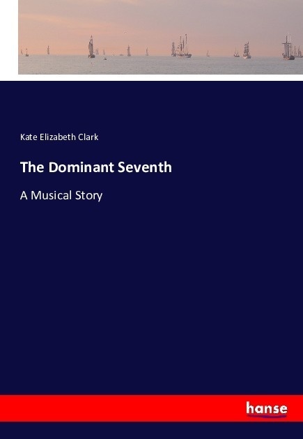 The Dominant Seventh - Kate Elizabeth Clark  Kartoniert (TB)