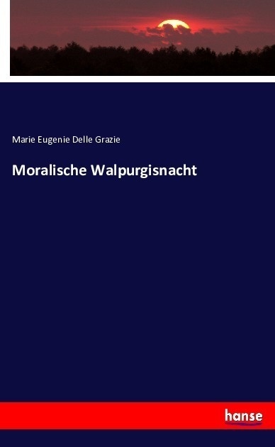 Moralische Walpurgisnacht - Marie Eugenie Delle Grazie  Kartoniert (TB)