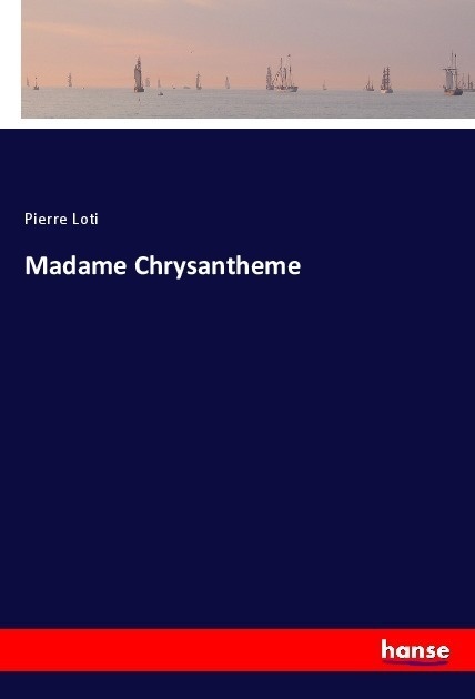 Madame Chrysantheme - Pierre Loti  Kartoniert (TB)