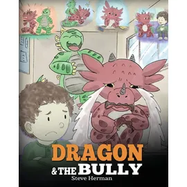 DG Books Publishing Dragon and The Bully: Teach Your Dragon How To Deal With The Bully. A Cute Children Story To Teach Kids About Dealing with Bullying in Schools. (My Dragon Books, Band 5)