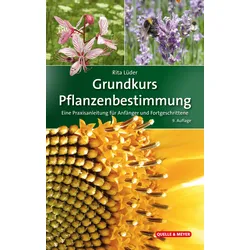 Grundkurs Pflanzenbestimmung – Eine Praxisanleitung für Anfänger und Fortgeschrittene
