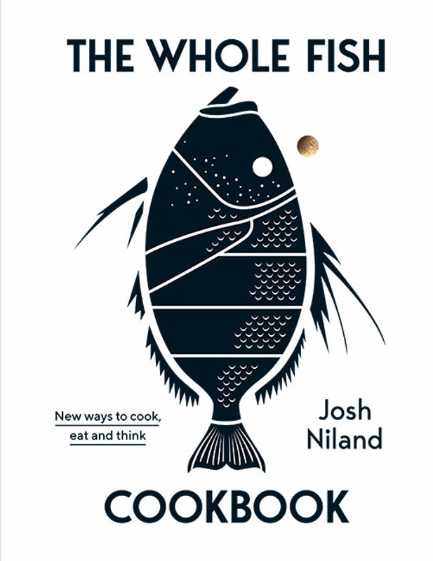 The Whole Fish Cookbook - Josh Niland, Gebunden