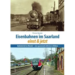 Eisenbahnen im Saarland einst und jetzt