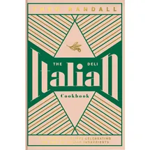 Quadrille Publishing Ltd The Italian Deli Cookbook