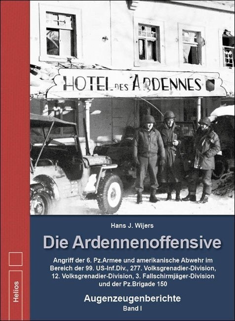 Die Ardennenoffensive - Band I - Hans J. Wijers  Gebunden