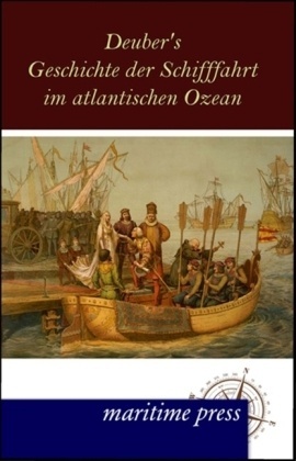 Deuber's Geschichte Der Schifffahrt Im Atlantischen Ozean - Deubner  Kartoniert (TB)