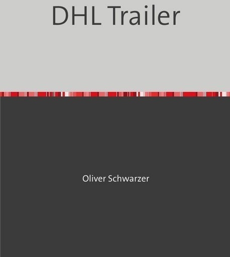 Dhl Trailer - Oliver Schwarzer  Kartoniert (TB)