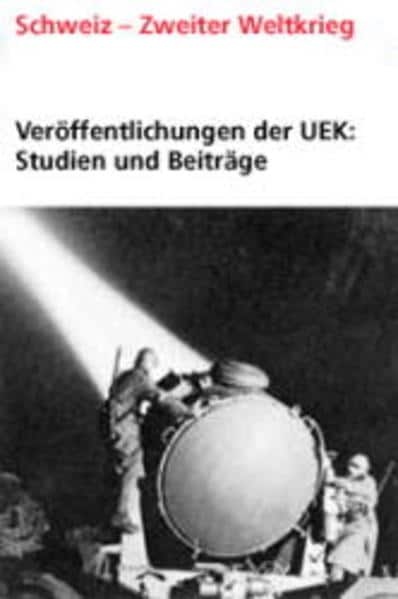 Veröffentlichungen der UEK 11. Studien und Beiträge zur Forschung / Schweizer Rüstungsindustrie und, Sachbücher von Peter Hug