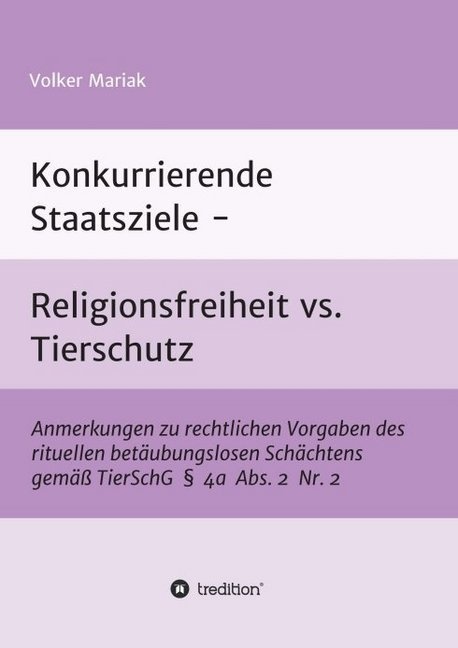 Konkurrierende Staatsziele - Religionsfreiheit Vs. Tierschutz - Volker Mariak  Kartoniert (TB)