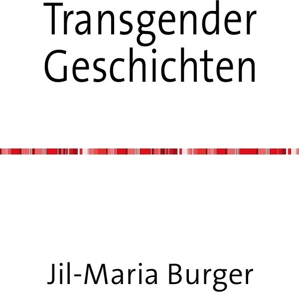 Transgender Kurzgeschichten - Jil-Maria Burger  Kartoniert (TB)
