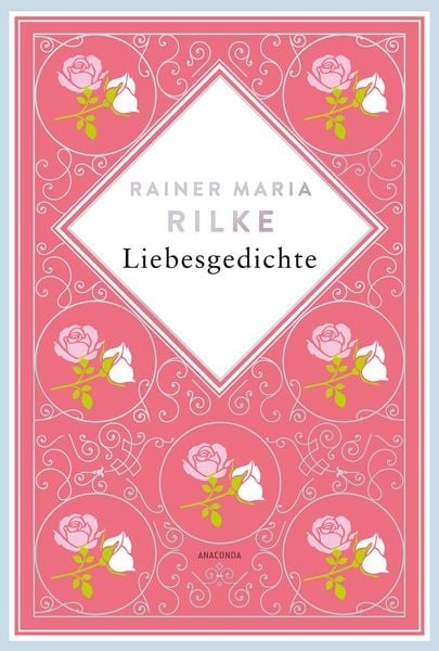 Preisvergleich Produktbild Rainer Maria Rilke, Liebesgedichte. Schmuckausgabe mit Silberprägung