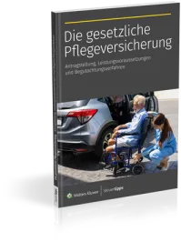 Die gesetzliche Pflegeversicherung: Antragstellung, Leistungsvoraussetzungen und Begutachtungsverfahren