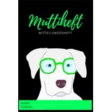 majosta Muttiheft, Mitteilungsheft oder Entschuldigungsheft, für Grundschule und Kindergarten, Lehrer Eltern Heft oder Hausaufgabenheft A5 64 Seiten liniert leer | HUND GRÜN Hintergrund SCHWARZ