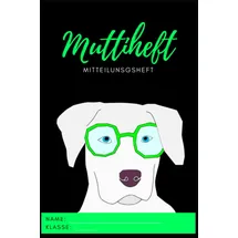 majosta Muttiheft, Mitteilungsheft oder Entschuldigungsheft, für Grundschule und Kindergarten, Lehrer Eltern Heft oder Hausaufgabenheft A5 64 Seiten liniert leer | HUND GRÜN Hintergrund SCHWARZ