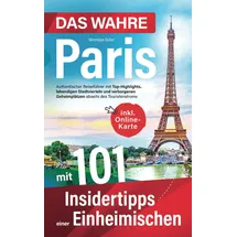 minella verlag Das wahre Paris mit 101 Insidertipps einer Einheimischen - Authentischer Reiseführer mit Top-Highlights, lebendigen Stadtvierteln und verborgenen Geheimplätzen abseits des Touristenstroms