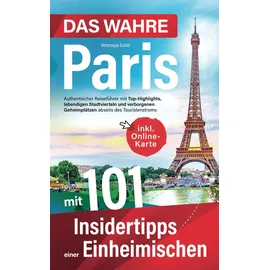 minella verlag Das wahre Paris mit 101 Insidertipps einer Einheimischen - Authentischer Reiseführer mit Top-Highlights, lebendigen Stadtvierteln und verborgenen Geheimplätzen abseits des Touristenstroms
