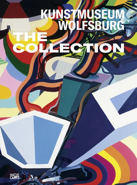 Kunstmuseum Wolfsburg: The Collection - Ralf Beil  Gebunden