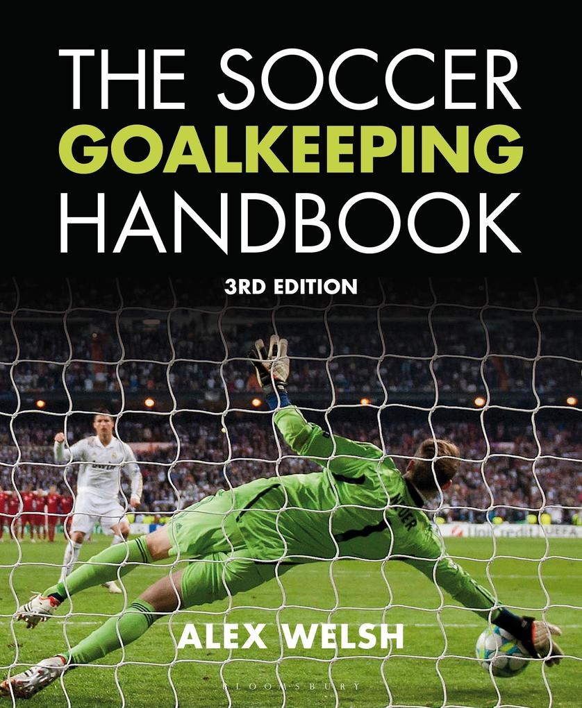 The Soccer Goalkeeping Handbook 3rd Edition: eBook von Alex Welsh