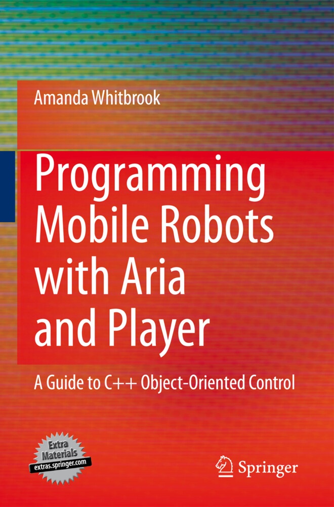 Programming Mobile Robots with Aria and Player: Buch von Amanda Whitbrook