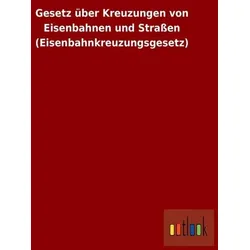 Gesetz über Kreuzungen von Eisenbahnen und Straßen (Eisenbahnkreuzungsgesetz)