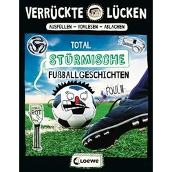 LOEWE VERLAG 978-3-7432-0157-6 Verrückte Lücken - Stürmische Fußballgeschichten