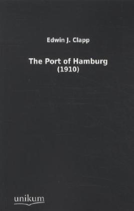 The Port Of Hamburg - Edwin J. Clapp  Kartoniert (TB)