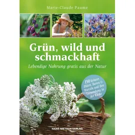 Hans-Nietsch-Verlag OHG Grün, wild und schmackhaft: Lebendige Nahrung gratis aus der Natur