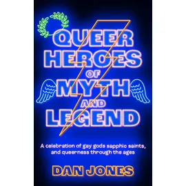 Octopus Publishing Ltd. Queer Heroes of Myth and Legend